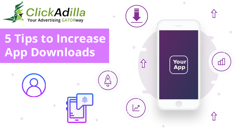 5 tips to Increase App Downloads | ClickAdilla AD Network