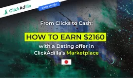 From Clicks to Cash: How to Earn $2160 with a Dating Offer in ClickAdilla’s Marketplace [Case Study]