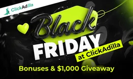 Black Friday at ClickAdilla: Bonuses for everyone & a $1,000 Giveaway