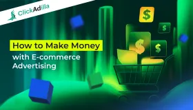 How to Make Money with E-commerce Advertising: Data & Strategies from ClickAdilla