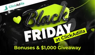 Black Friday at ClickAdilla: Bonuses for everyone & a $1,000 Giveaway