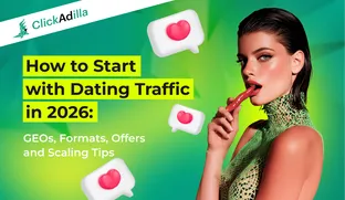 How to Start with Dating Traffic in 2026: GEOs, Formats, Offers and Scaling Tips