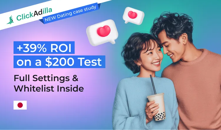 [Case Study: +39% ROI] How I ran $200 on Japan Dating In-Page from scratch and with zero KYC. Inside settings from Clickadilla's Head of Accounts.