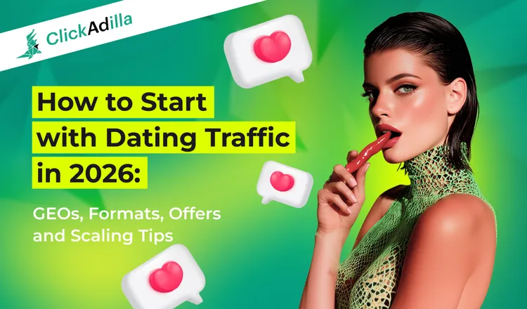 How to Start with Dating Traffic in 2026: GEOs, Formats, Offers and Scaling Tips